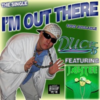 I'm Out There (feat. Jay Tee) - Single - Duce 5