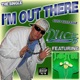 I m Out There feat Jay Tee Single