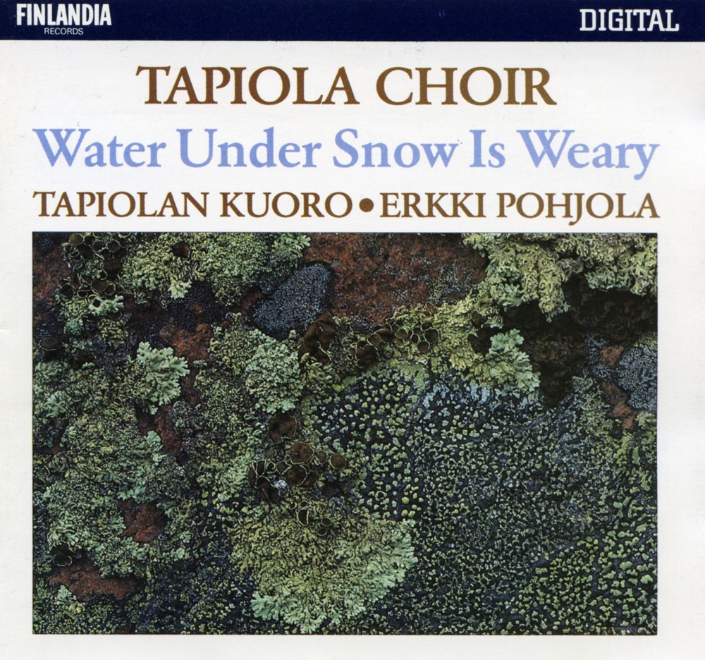 Обложка альбома «Water Under Snow Is Weary / Vesi väsyy lumen alle» — Anonymous Ensemble, Erkki Pohjola & Tapiola Choir