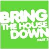 Bring the House Down, Pt. 3