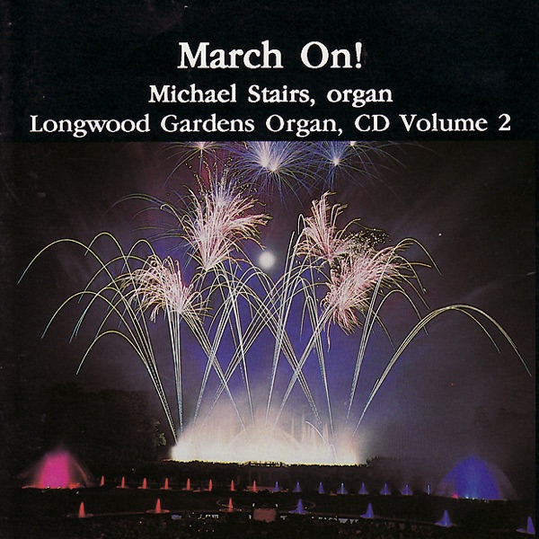 March On! Longwood Gardens Organ Vol. 2