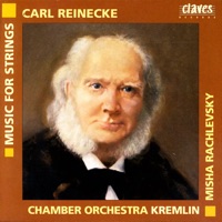 Reinecke: Music for String Orchestra - Chamber Orchestra Kremlin & Misha Rachlevsky