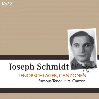 Joseph Schmidt, Vol. 3: Famous Tenor Hits, Canzoni (1930-1937)