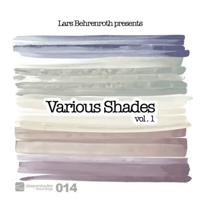 Various Artists adlı sanatçının Lars Behrenroth Presents Various Shades, Vol. 1 albümünü dinle