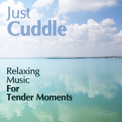 Just Cuddle - Relaxing Music for Tender Moments