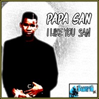 I Like You San - Papa San