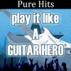 Play It Like a Guitar Hero: Pure Hits (For Guitar Karaoke Version)