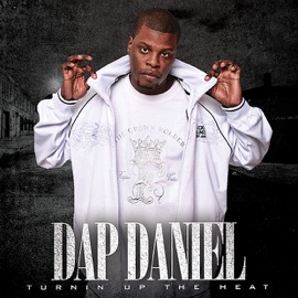 Turnin' Up the Heat (Street) Dap Daniel