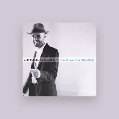 Listen to Jesse Gelber, watch music videos, read bio, see tour dates & more!