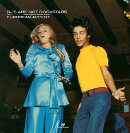 European Accent (Vocal Mix) DJs Are Not Rockstars