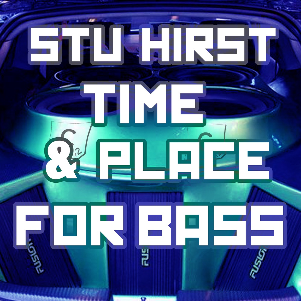 Обложка альбома «Time & Place for Bass - Single» — Stu Hirst