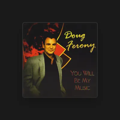 Listen to Doug Ferony, watch music videos, read bio, see tour dates & more!