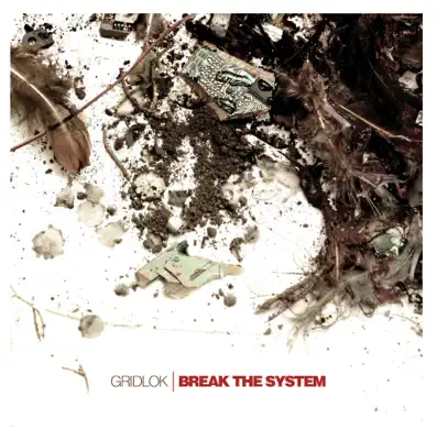 Listen to Break the System by Gridlok