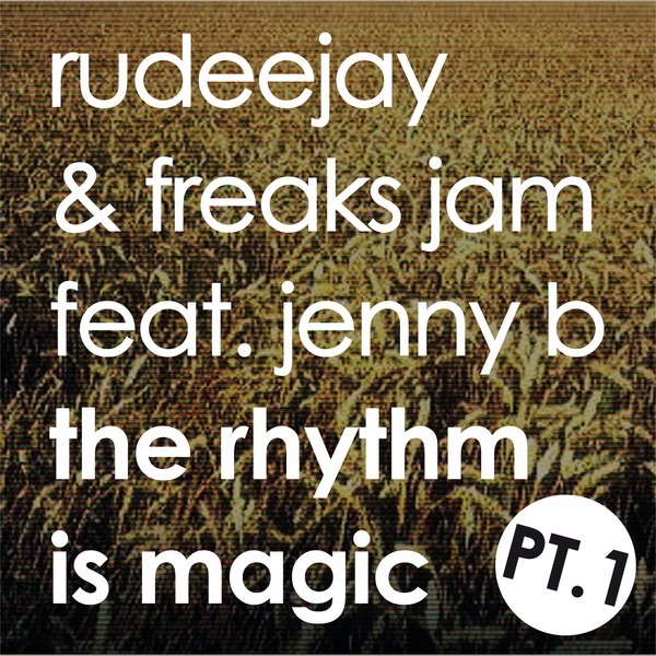 The Rhythm Is Magic, Pt. 1 (feat. Jenny B) - EP by Rudeejay & Freaks Jam album cover