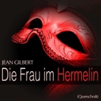 Gilbert: Die Frau im Hermelin (Querschnitt)