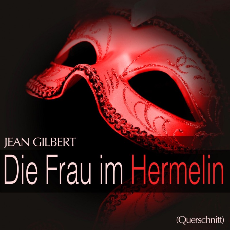 Gilbert: Die Frau im Hermelin (Querschnitt)
