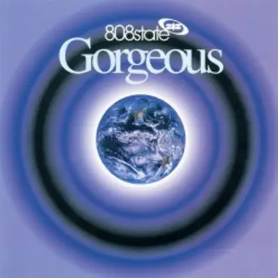 Gorgeous - 808 State