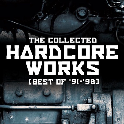 The Collected Hardcore Works - EP (Best of '91 - '98)