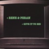 René & Peran - Give It To Me