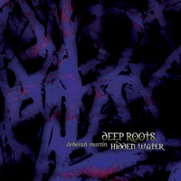 Deep Roots, Hidden Water - Deborah Martin