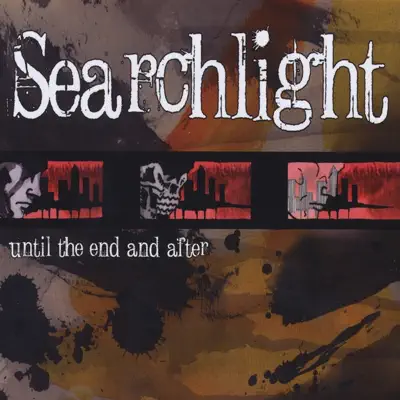 Ouça Until the End and After de Searchlight.