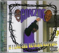 If I Live & Nothing Happens - Gonzoe