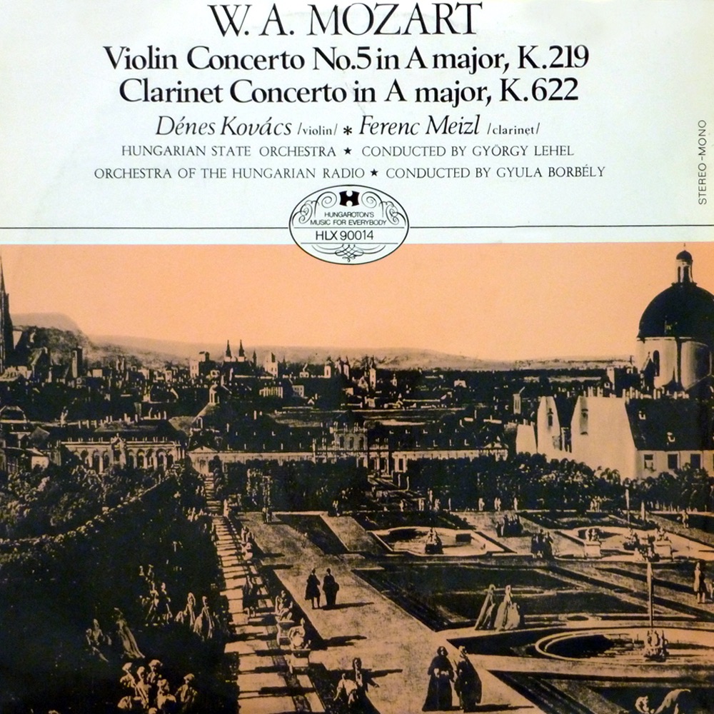 Обложка альбома «Mozart: Violin and Clarinet Concerto (Hungaroton Classics)» — Kovács Dénes, Állami Hangversenyzenekar, Lehel György, Meizl Ferenc, Magyar Rádió Szimfonikus Zenekara & Borbély Gyula