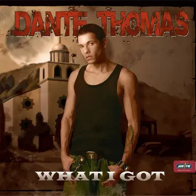 What I Got - EP - Dante Thomas