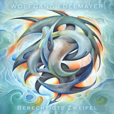 Listen to Berechtigte Zweifel by Wolfgang Edelmayer