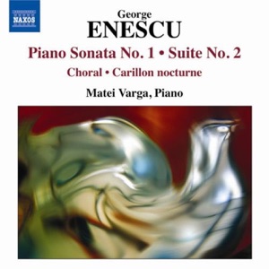 Enescu: Piano Sonata No. 1 - Suite No. 2