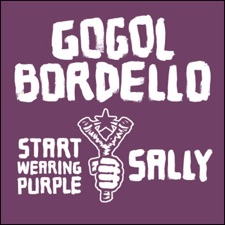 Gogol Bordello - Start Wearing Purple