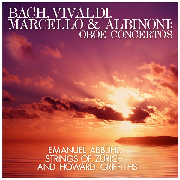 Обложка альбома «Bach, Vivaldi, Marcello and Albinoni: Oboe Concertos» — Strings of Zürich, Emanuel Abbühl & Howard Griffiths