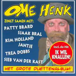 Ome Henk zingt samen met: Patty Brard, Sjaak Bral, Kim Holland, Jantje, Trea Dobbs, Sieb van der Kast - Ome Henk