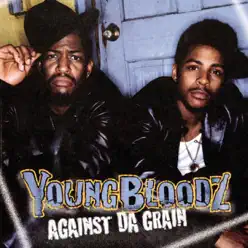 Against Da Grain - YoungBloodz