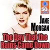 Jane Morgan - The Day That the Rains Came Down (Remastered)