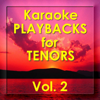 Karaoke Playbacks for Tenors - Karaoke Playbacks Für Tenöre - Vol. 2 (Singing Like Paul Potts, Mario Lanza, Bejamino Gigli, Enrico Caruso, Mario Andres) - Various Artists