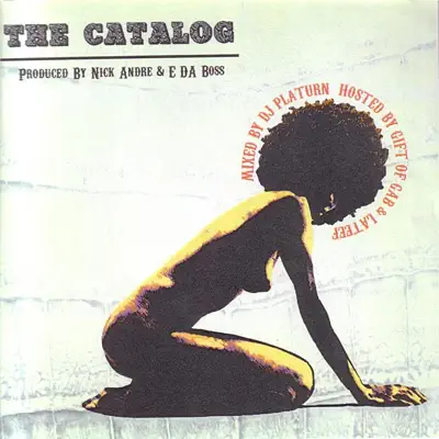 Listen to The Catalog - Mixed By DJ Platurn by E da Boss & Nick Andre
