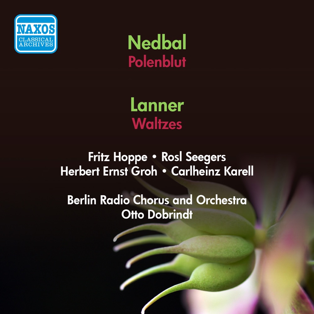 Обложка альбома «Nedbal: Polenblut - Lanner: Waltzes» — Rosl Seegers, Herbert Ernst Groh, Otto Dobrindt, Fritz Hoppe, Carlheinz Karell, Ilse Mentzel, Rundfunkchor, Berlin & Rundfunk-Sinfonieorchester Berlin