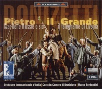 Donizetti: Pietro Il Grande, Czar Delle Russie, O Sia Il Falegname Di Livonia - Italian International Orchestra, Bratislava Chamber Choir & Marco Berdondini