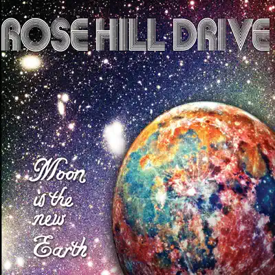 Moon Is the New Earth - Rose Hill Drive Moon Is the New Earth - Rose Hill Drive