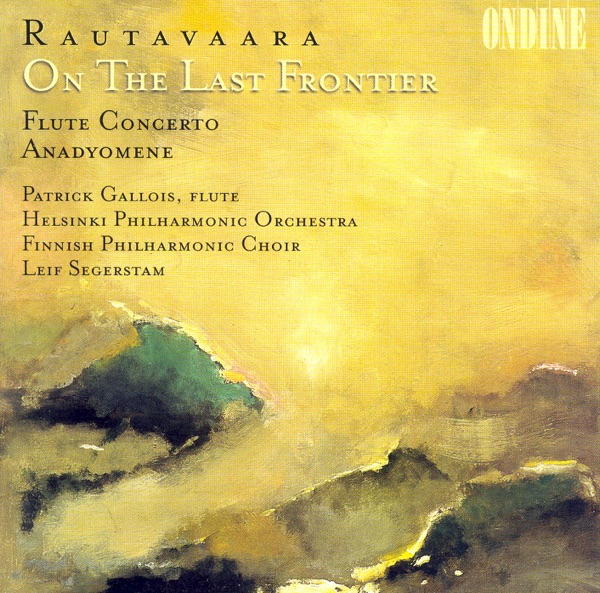 Rautavaara: On the Last Frontier, Flute Concerto & Anadyomene