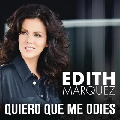 Quiero Que Me Odies - Single - Edith Marquez