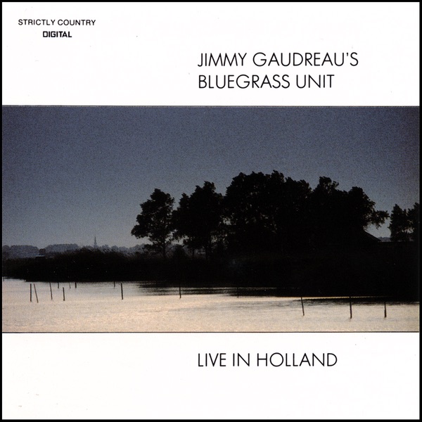 Gaudreau, Jimmy -'S Bluegrass Unit- – Live In Holland