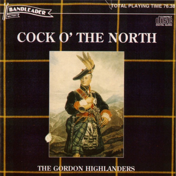 Обложка альбома «Cock o' the North» — The Drums & Pipes & Regimental Band of the Gordon Highlanders