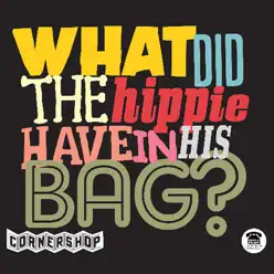 What Did the Hippie Have In His Bag? - Single - Cornershop What Did the Hippie Have In His Bag? - Single - Cornershop