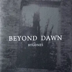 Bygones - Beyond Dawn