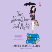 How Nancy Drew Saved My Life (Unabridged) - Lauren Baratz-Logsted