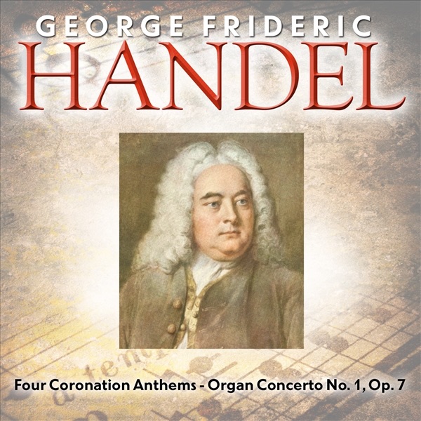 Handel: Four Coronation Anthems, Organ Concerto No. 1
