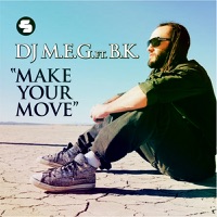 Make Your Move (Remixes) [feat. BK] - Single - DJ M.E.G.