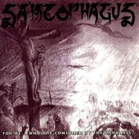 For We…Who Are Consumed By the Darkness - EP - Sarcophagus